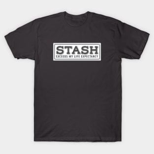 Stash Exceeds My Life Expectancy T-Shirt